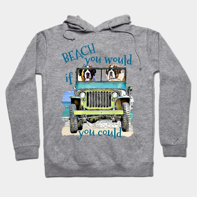 BEACH you would St Bernards Hoodie by Witty Things Designs